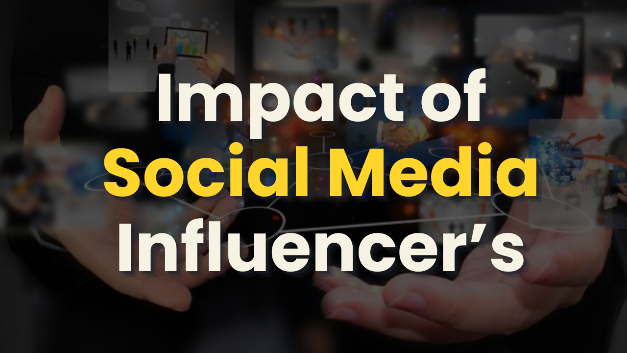 Impact of Social Media Influencers